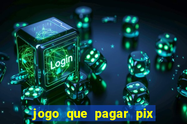 jogo que pagar pix na hora